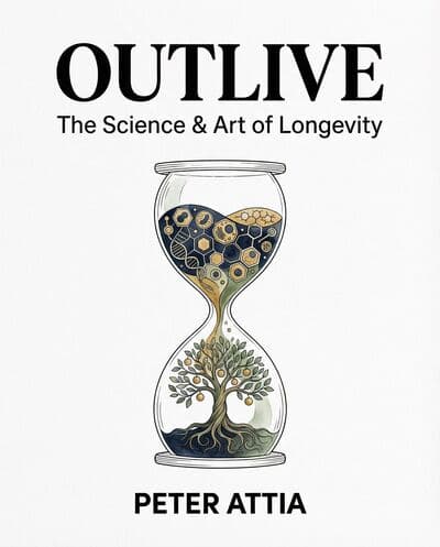 Outlive: The Science & Art of Longevity cover