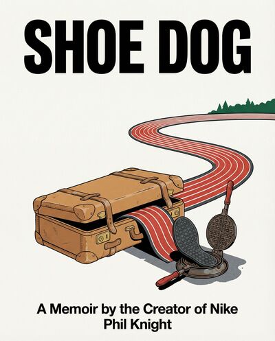 Shoe Dog: A Memoir by the Creator of Nike cover